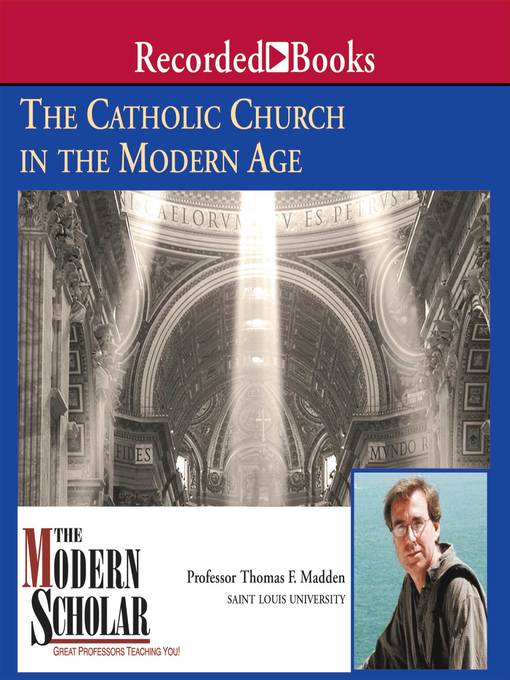 Title details for The Catholic Church in the Modern Age by Thomas F. Madden - Wait list